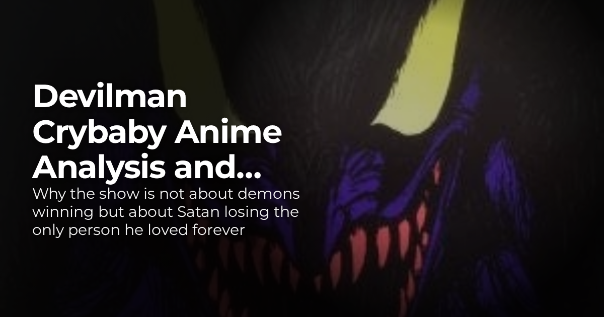 Devilman Crybaby Anime Analysis and Ending Is Pure Cyclical Hell ...